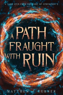 A Path Fraught with Ruin by Turner, Matthew J.