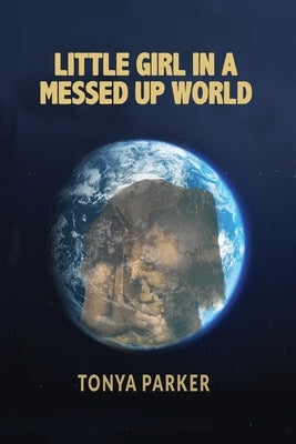 Little Girl in a Messed Up World by Parker, Tonya