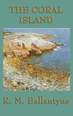 The Coral Island by Ballantyne, Robert Michael
