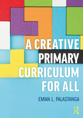 A Creative Primary Curriculum for All by Palastanga, Emma L.