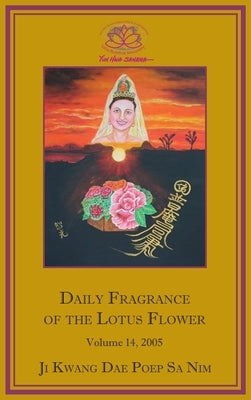 Daily Fragrance of the Lotus Flower, Vol. 14 (2005) by Ji Kwang Dae Poep Sa Nim