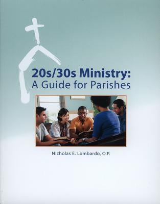 20s/30s Ministry: A Guide for Parishes by Lombardo, Nicholas