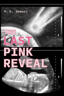 The Last Pink Reveal by Samuel, M. D.