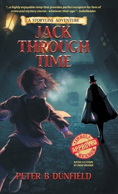 Jack Through Time: A Middle-Grade Time-Travelling Storyline Adventure (Book 3) by Dunfield, Peter B.