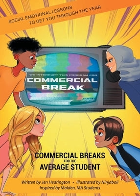 Commercial Breaks for the Average Student: Social Emotional Lessons to Get You through the Year by Hedrington, Jen
