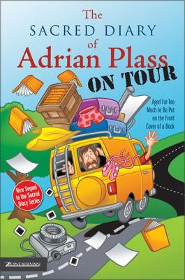 The Sacred Diary of Adrian Plass, on Tour: Aged Far Too Much to Be Put on the Front Cover of a Book by Plass, Adrian Etc