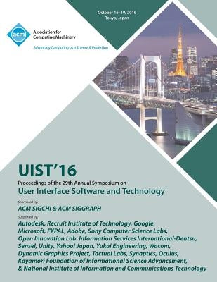 UIST 16 ACM Symposium on User Interface Software and Technology by Uist 16 Conference Committee