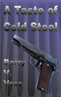A Taste of Cold Steel by Voss, Barry V.