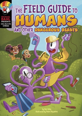 The Field Guide to Humans and Other Dangerous Beasts by Kelly, Keri