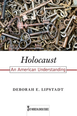 Holocaust: An American Understanding Volume 7 by Lipstadt, Deborah E.