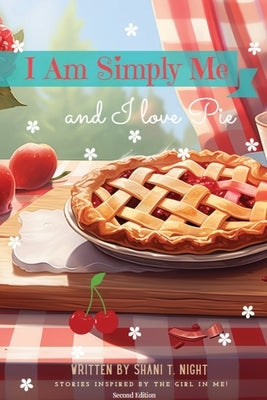 I Am Simply Me and I love Pie by Night, Shani T.