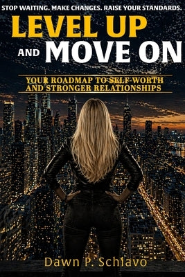 Level Up and Move On by Schiavo, Dawn