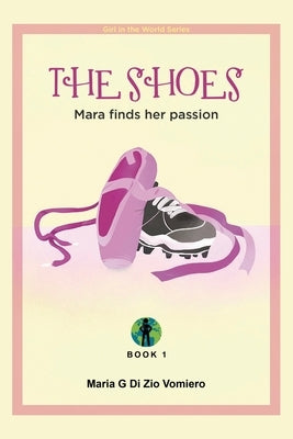 The Shoes: Mara finds her passion by Di Zio Vomiero, Maria G.