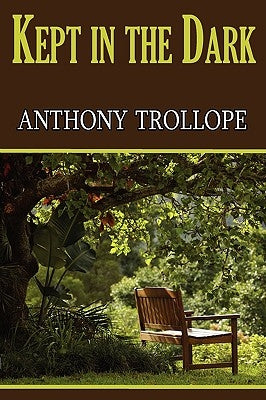 Kept in the Dark by Trollope, Anthony