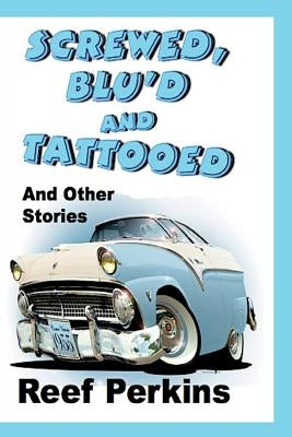 Screwed, Blu'd and Tattooed by Perkins, Reef