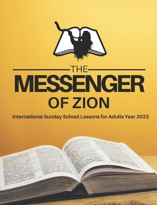 The Messenger of Zion Sunday School Lessons for Adults Year 2023 King James Version by Salvation, The Voice of