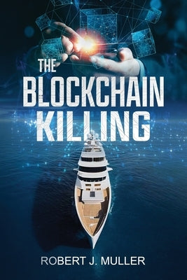 The Blockchain Killing: A Technothriller by Muller, Robert J.