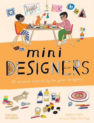 Mini Designers: 20 Projects Inspired by the Great Designers by Seblon, Joséphine