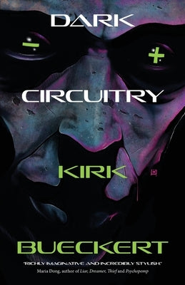 Dark Circuitry by Bueckert, Kirk