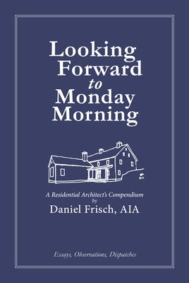 Looking Forward to Monday Morning by Frisch, Daniel