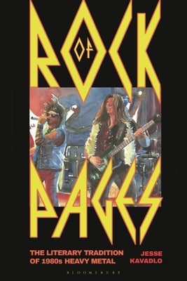 Rock of Pages: The Literary Tradition of 1980s Heavy Metal by Kavadlo, Jesse