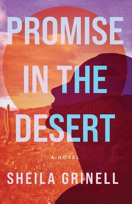 Promise in the Desert: A Sonoran Desert Novel by Grinell, Sheila