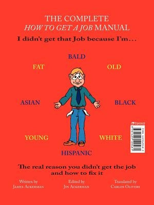 The Complete How to Get a Job Manual: The Real Reason You Didn't Get the Job and How to Fix It by Ackerman, James