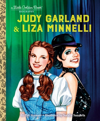 Judy Garland & Liza Minnelli: A Little Golden Book Biography by Stamper, Phil