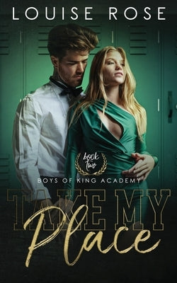 Take My Place: A High School Bully Romance by Bailey, G.