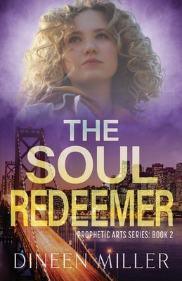 The Soul Redeemer: A Christian Supernatural Thriller by Miller, Dineen