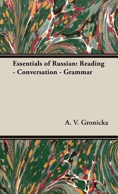 Essentials of Russian: Reading - Conversation - Grammar by Gronicka, A. V.