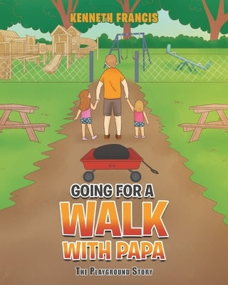 Going For a Walk with Papa: The Playground Story by Francis, Kenneth