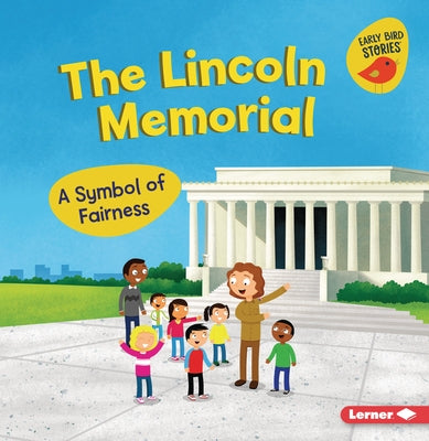 The Lincoln Memorial: A Symbol of Fairness by Rustad, Martha E. H.