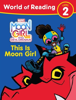 Moon Girl and Devil Dinosaur World of Reading: This Is Moon Girl: (Level 2) by Leslie, Tonya