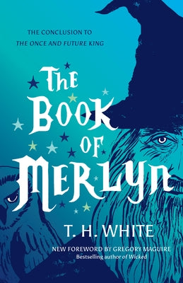 The Book of Merlyn: The Conclusion to the Once and Future King by White, T. H.