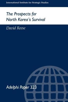 The Prospects for North Korea's Survival by Reese, David