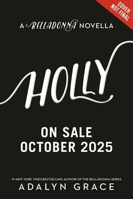 Holly: A Belladonna Novella by Grace, Adalyn