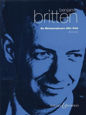 Six Metamorphoses After Ovid, Op. 49: For Solo Oboe by Britten, Benjamin