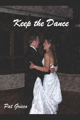 Keep the Dance by Grieco, Pat