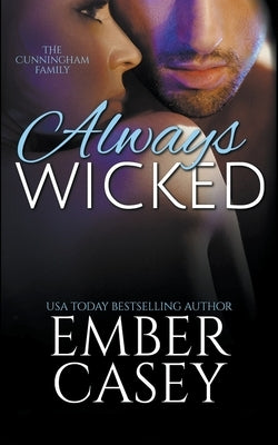Always Wicked: A Cunningham Family Novel by Casey, Ember