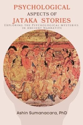 Psychological Aspects of Jataka Stories by Sumanacara, Ashin
