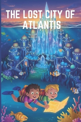 The Lost City of Atlantis: Inspirational Short Stories For Kids Ages 8-12, Fascinating Tales to Inspire and Amaze Young Readers. by Sherif, Kere