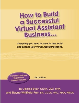 How to Build a Successful Virtual Assistant Business (CDN-2nd Edition) by Elayne Whitfield-Parr, Janice Byer &.