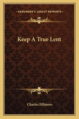 Keep A True Lent by Fillmore, Charles