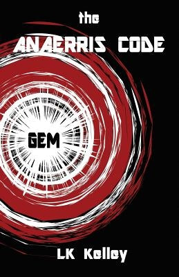 The Anaerris Code: Part 1 The Gemma by Kelley, Lk