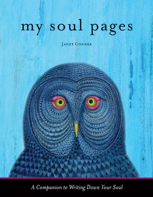 My Soul Pages: A Companion to Writing Down Your Soul (Spiritual Awakening Journal for Practicing the Philosophy and Religion of the T by Conner, Janet
