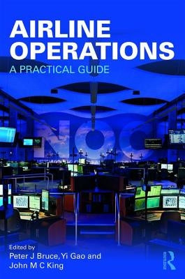 Airline Operations: A Practical Guide by Bruce, Peter J.