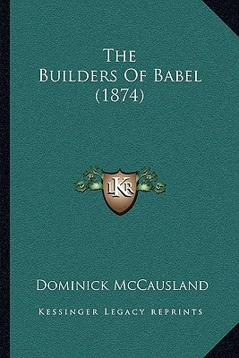 The Builders Of Babel (1874) by McCausland, Dominick