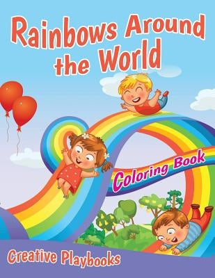 Rainbows Around the World Coloring Book by Creative Playbooks