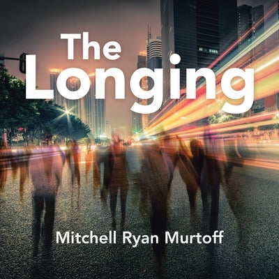 The Longing by Murtoff, Mitchell Ryan